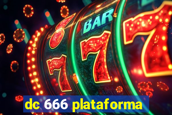 dc 666 plataforma